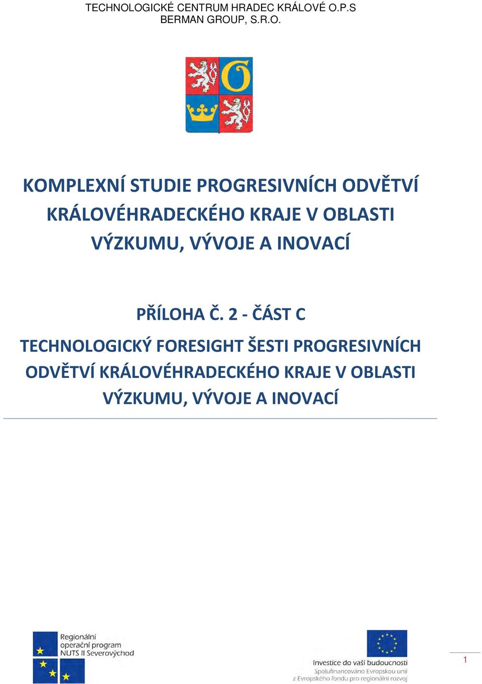 PROGRESIVNÍCH ODVĚTVÍ KRÁLOVÉHRADECKÉHO KRAJE V OBLASTI VÝZKUMU, VÝVOJE A