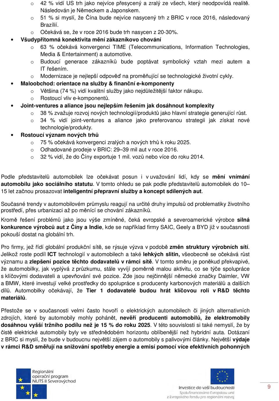 Všudypřítomná konektivita mění zákazníkovo chování o 63 % očekává konvergenci TIME (Telecommunications, Information Technologies, Media & Entertainment) a automotive.