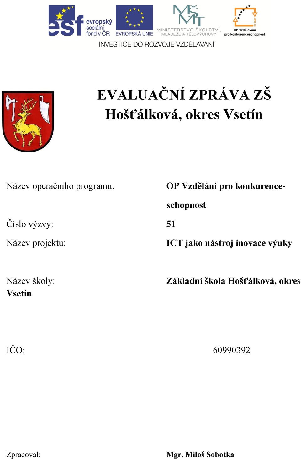 Název projektu: ICT jako nástroj inovace výuky Název školy: Vsetín