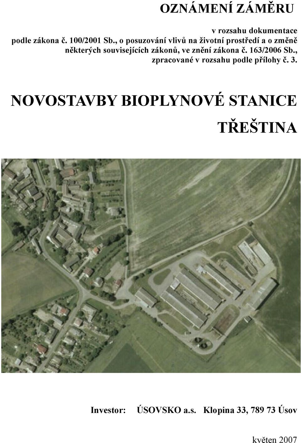 zákonů, ve znění zákona č. 163/2006 Sb., zpracované v rozsahu podle přílohy č. 3.