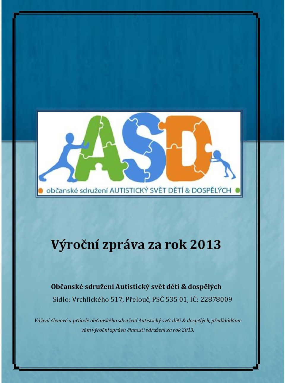 Vážení členové a přátelé občanského sdružení Autistický svět dětí &