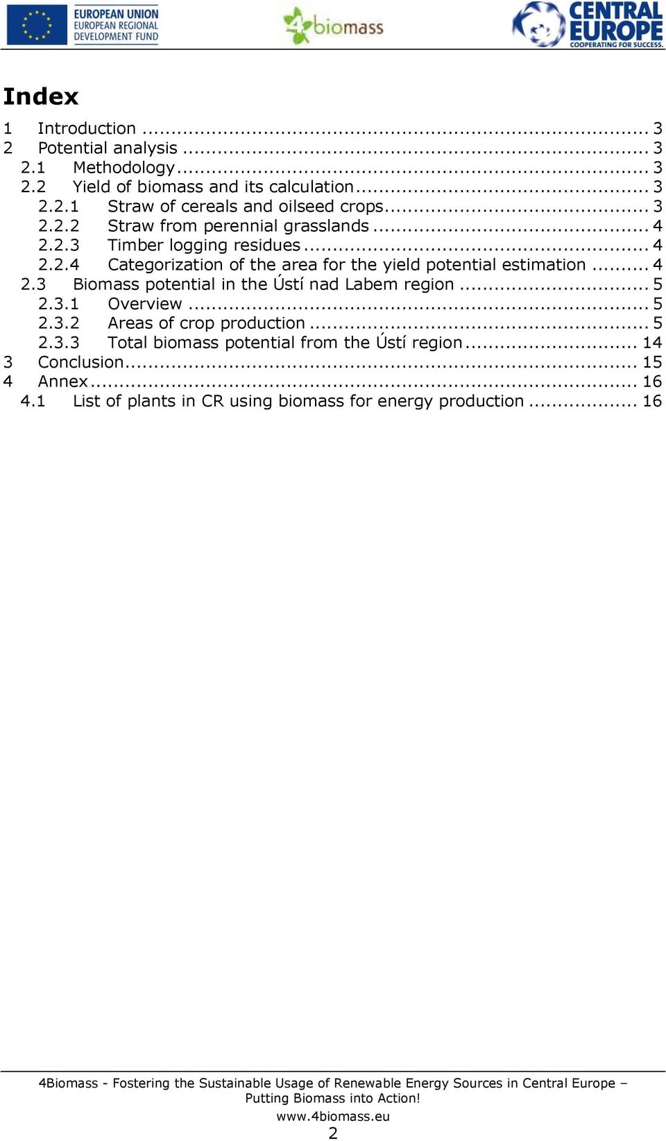 .. 4 2.3 Biomass potential in the Ústí nad Labem region... 5 2.3.1 Overview... 5 2.3.2 Areas of crop production... 5 2.3.3 Total biomass potential from the Ústí region.