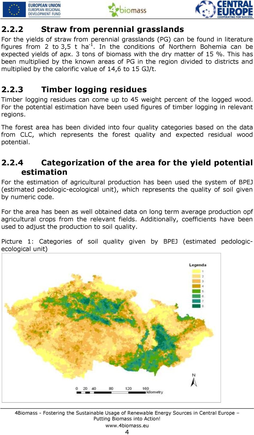 This has been multiplied by the known areas of PG in the region divided to districts and multiplied by the calorific value of 14,6 to 15 GJ/t. 2.