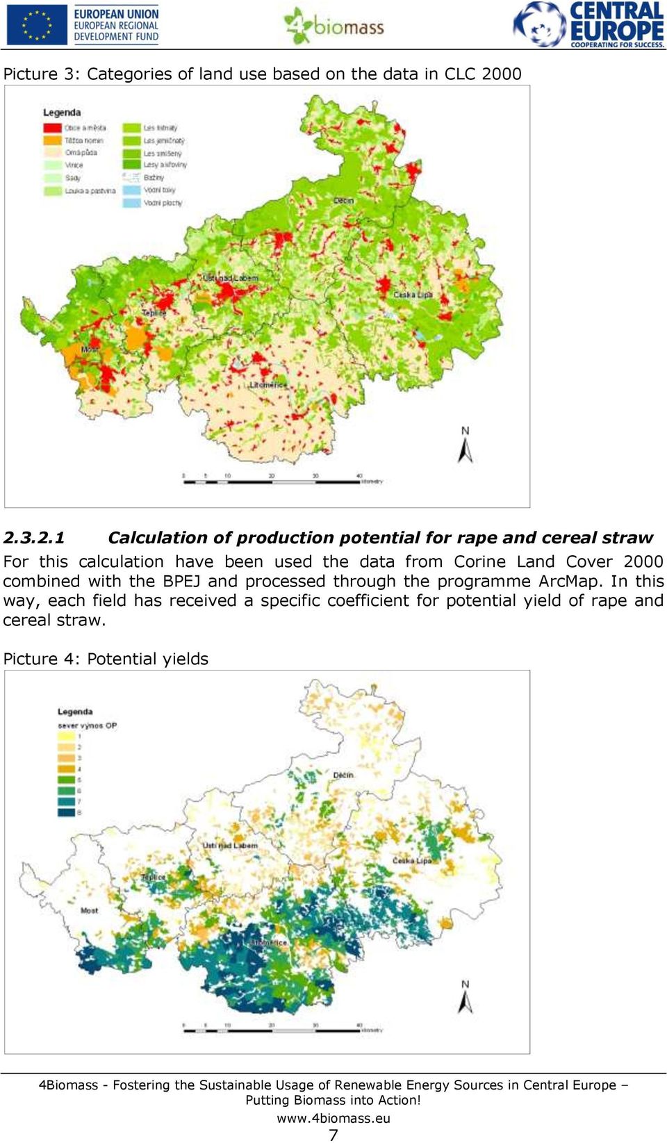 been used the data from Corine Land Cover 2000 combined with the BPEJ and processed through the