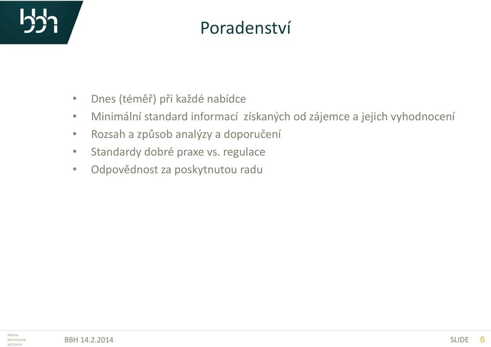 vyhodnocení Rozsah a způsob analýzy a doporučení Standardy