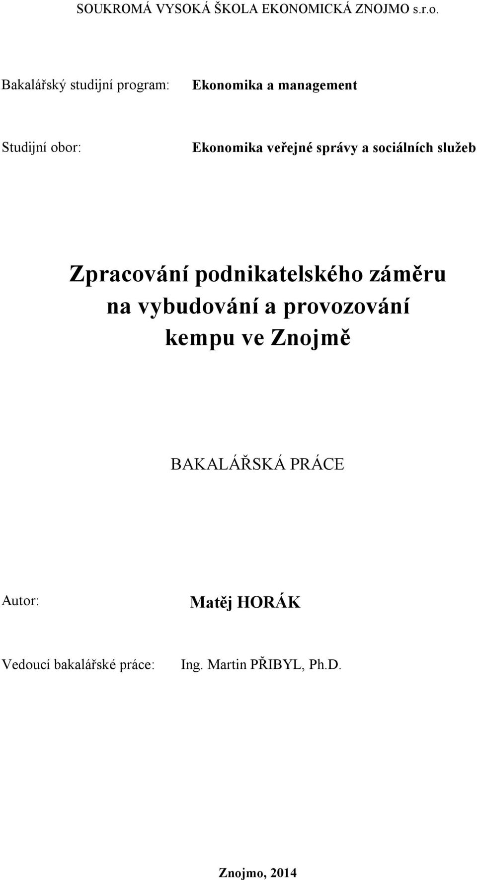 správy a sociálních služeb Zpracování podnikatelského záměru na vybudování a