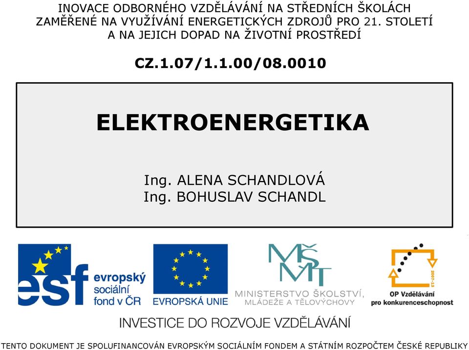 1.00/08.0010 ELEKTROENERGETIKA Ing. ALENA SCHANDLOVÁ Ing.