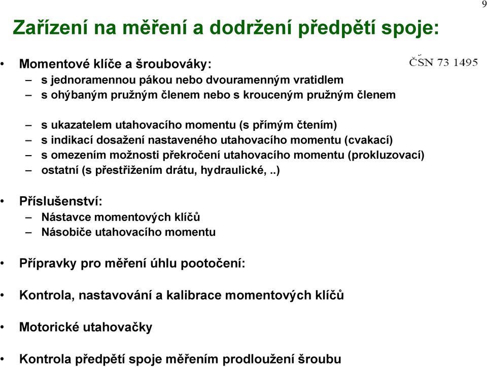 překročení utahovacího momentu (prokluzovací) ostatní (s přestřižením drátu, hydraulické,.