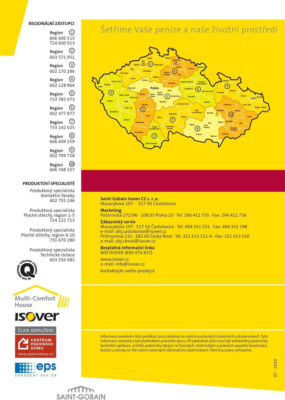 specialista Ploché střechy, region 6-10 731 670 280 Produktový specialista Technické izolace 603 556 082 Saint-Gobain Isover CZ s. r. o.