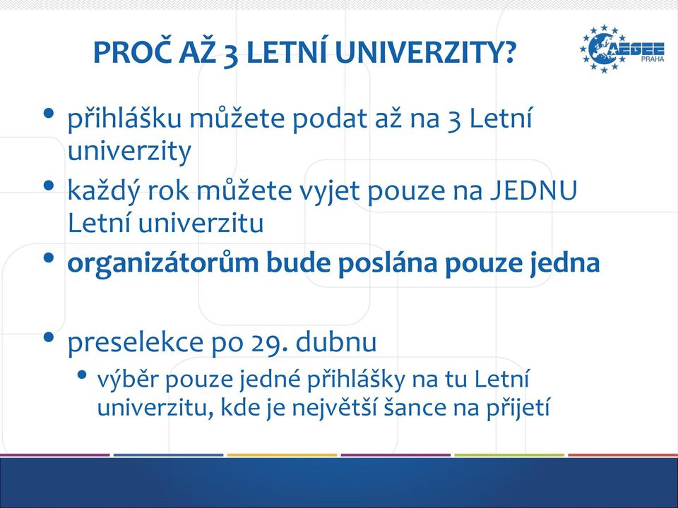 vyjet pouze na JEDNU Letní univerzitu organizátorům bude poslána