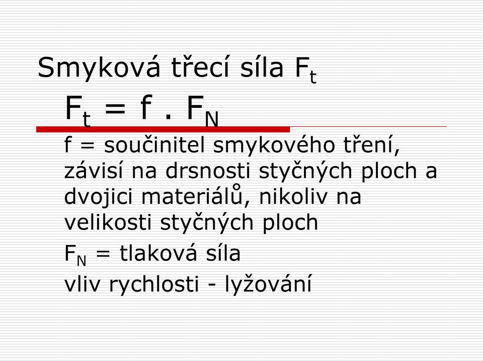 drsnosti styčných ploch a dvojici materiálů,