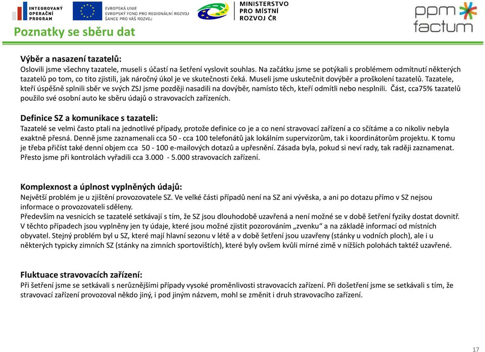 e, kteří úspěšně splnili sběr ve svých ZSJ jsme později nasadili na dovýběr, namísto těch, kteří odmítli nebo nesplnili.