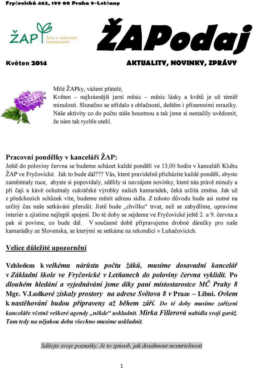 Pracovní pondělky v kanceláři ŽAP: Ještě do poloviny června se budeme scházet každé pondělí ve 13,00 hodin v kanceláři Klubu ŽAP ve Fryčovické. Jak to bude dál?