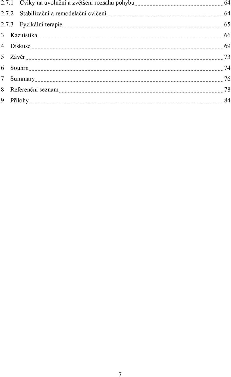 Závěr 73 6 Souhrn 74 7 Summary 76 8 Referenční seznam 78