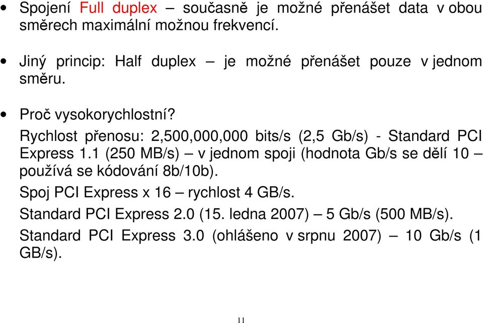 Rychlost přenosu: 2,500,000,000 bits/s (2,5 Gb/s) - Standard PCI Express 1.
