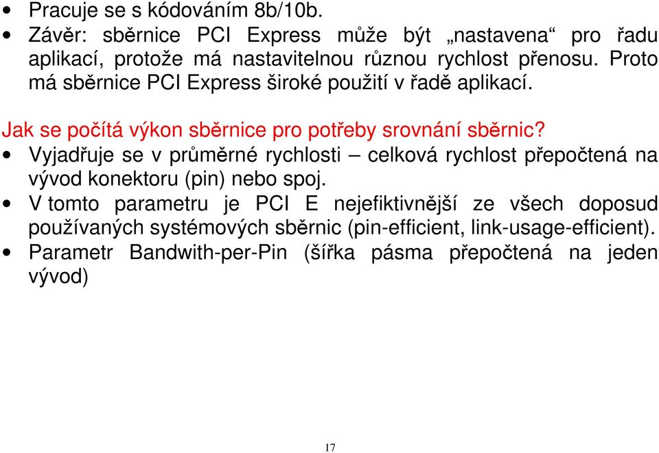 Proto má sběrnice PCI Express široké použití v řadě aplikací. Jak se počítá výkon sběrnice pro potřeby srovnání sběrnic?