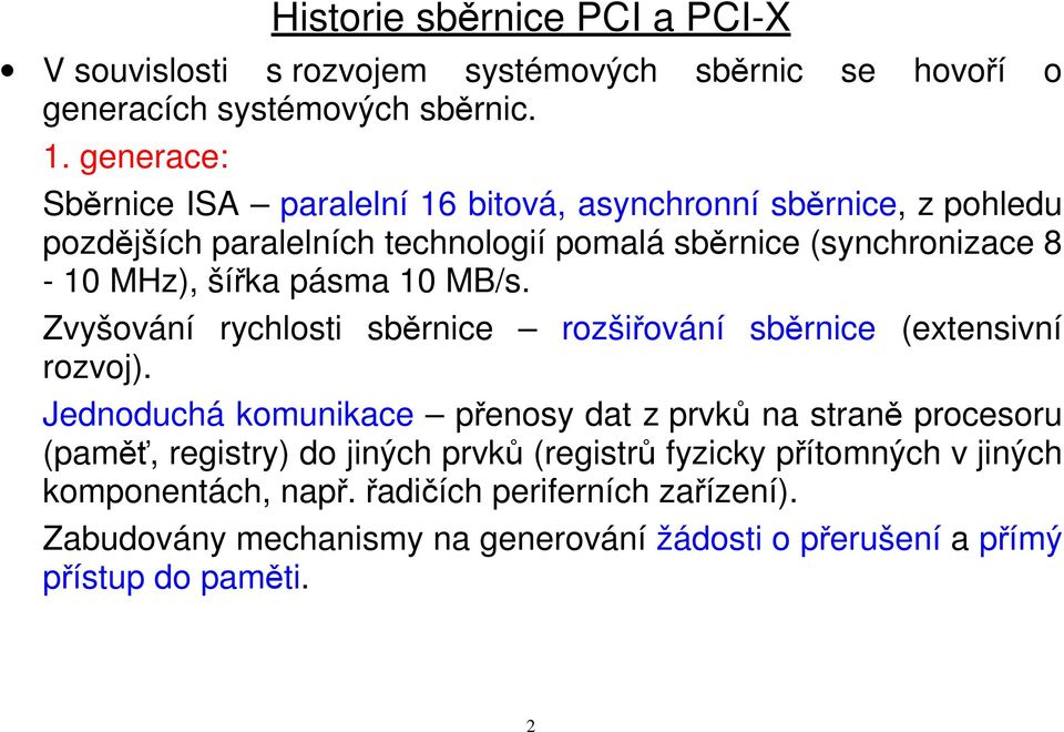 pásma 10 MB/s. Zvyšování rychlosti sběrnice rozšiřování sběrnice (extensivní rozvoj).