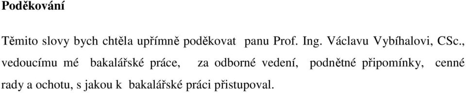 , vedoucímu mé bakalářské práce, za odborné vedení,