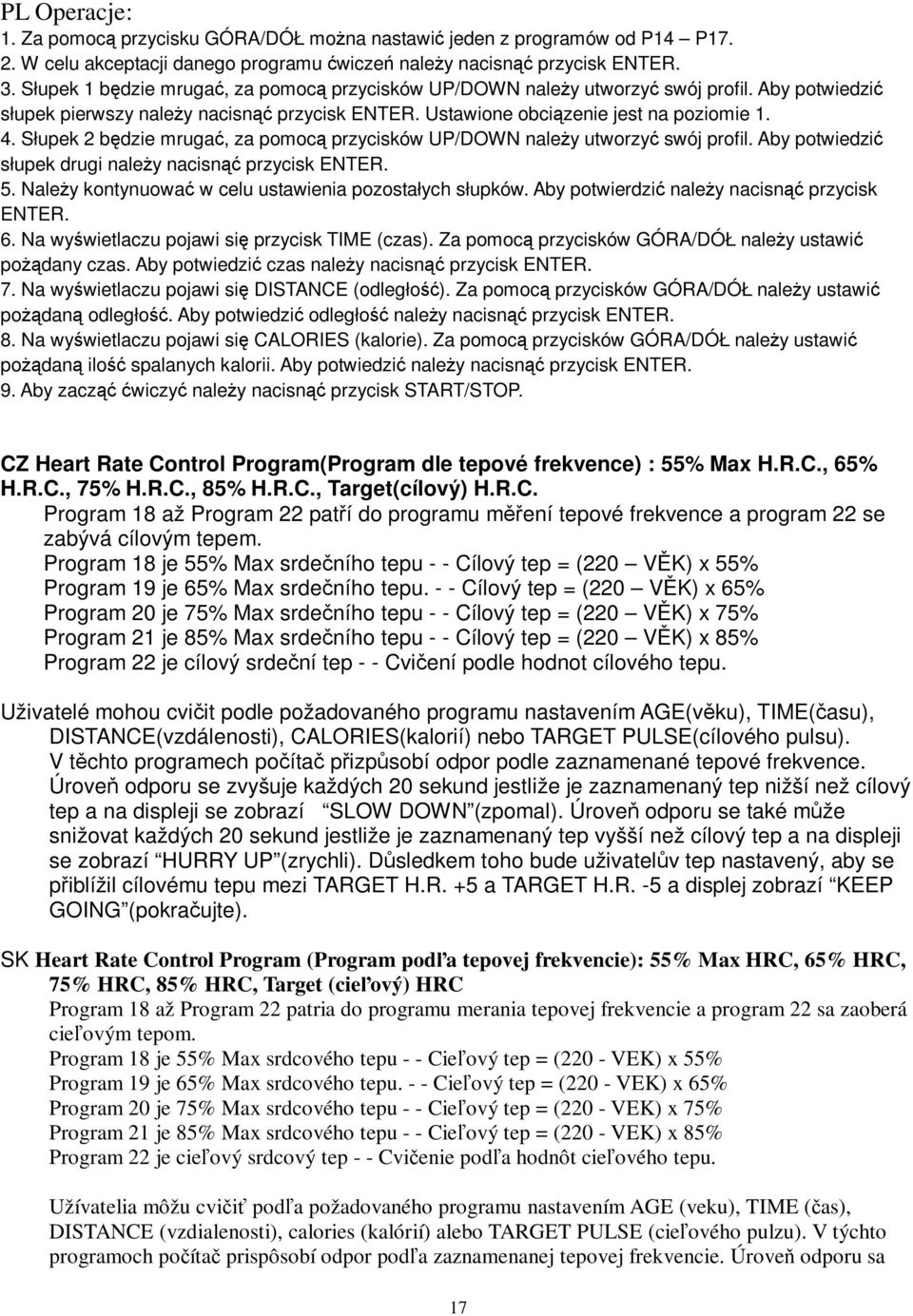 Słupek 2 bdzie mruga, za pomoc przycisków UP/DOWN naley utworzy swój profil. Aby potwiedzi słupek drugi naley nacisn przycisk ENTER. 5. Naley kontynuowa w celu ustawienia pozostałych słupków.