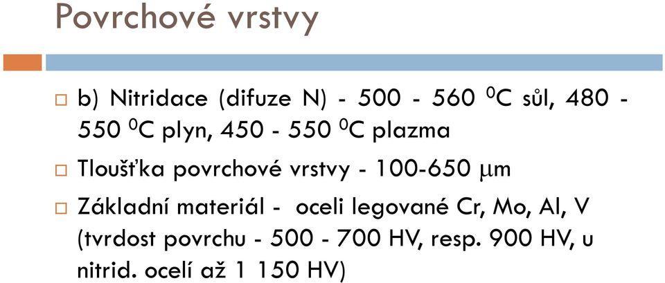 100-650 m Základní materiál - oceli legované Cr, Mo, Al, V