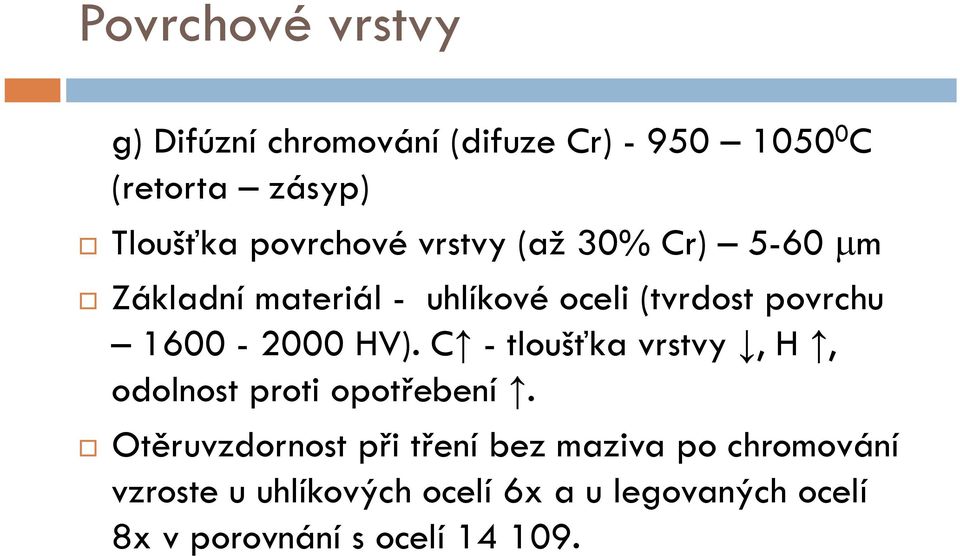 1600-2000 HV). C - tloušťka vrstvy, H, odolnost proti opotřebení.