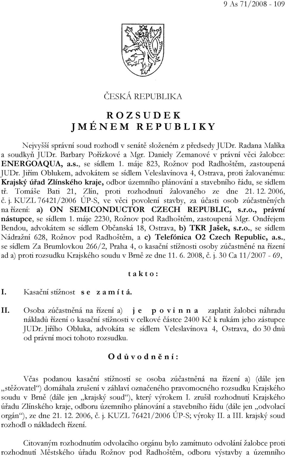 Jiřím Oblukem, advokátem se sídlem Veleslavínova 4, Ostrava, proti žalovanému: Krajský úřad Zlínského kraje, odbor územního plánování a stavebního řádu, se sídlem tř.