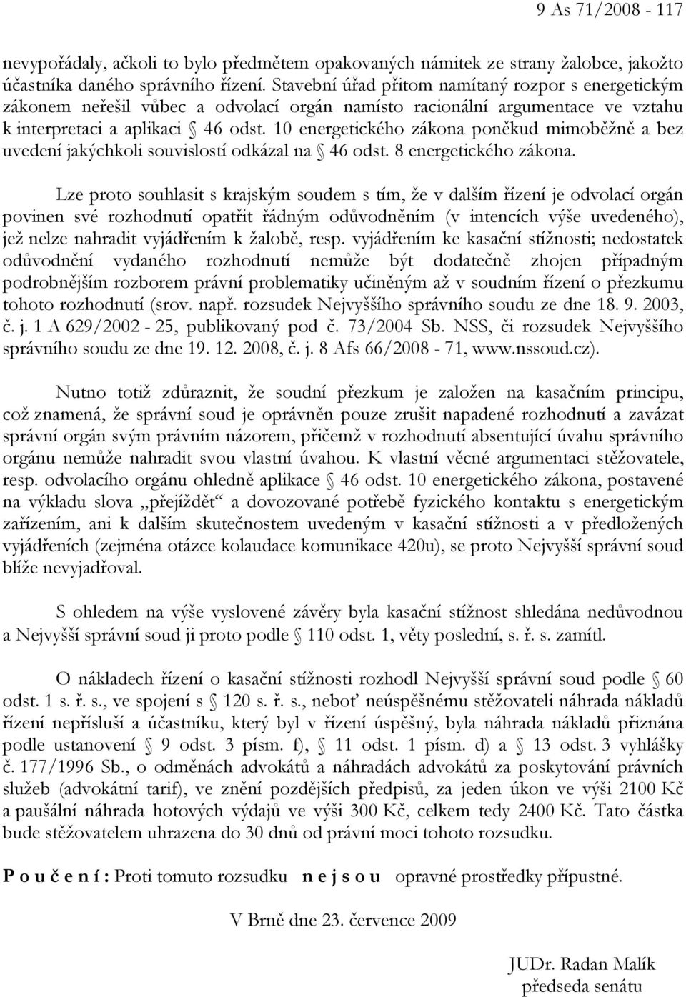 10 energetického zákona poněkud mimoběžně a bez uvedení jakýchkoli souvislostí odkázal na 46 odst. 8 energetického zákona.