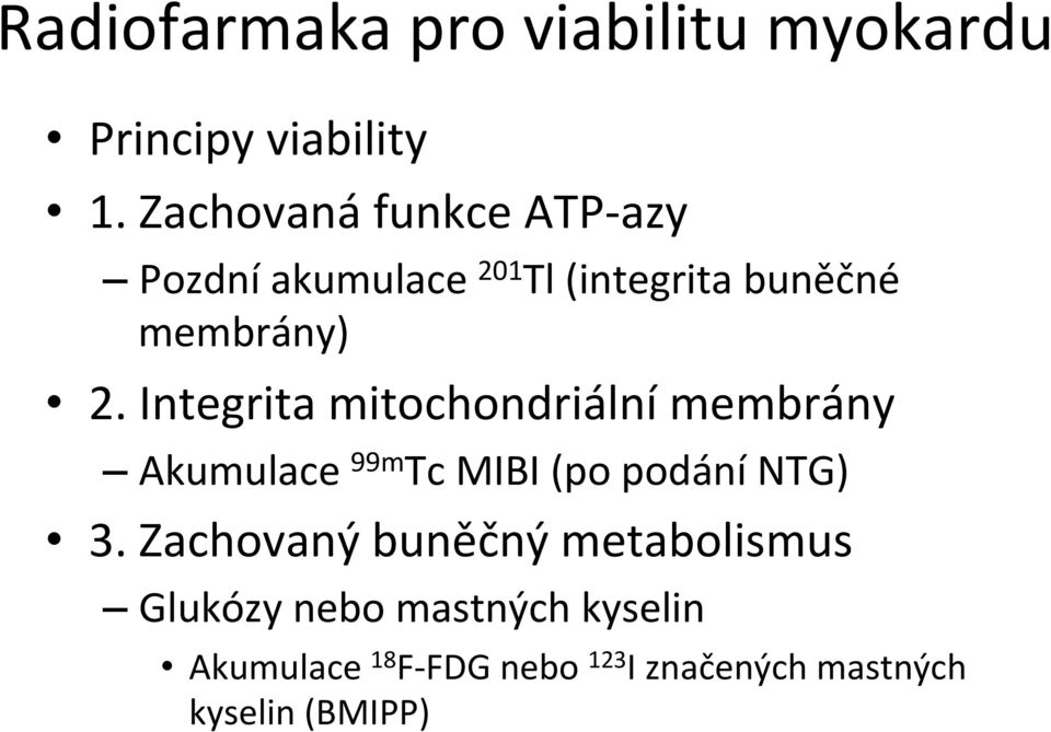 Integrita mitochondriální membrány Akumulace 99m Tc MIBI (po podání NTG) 3.