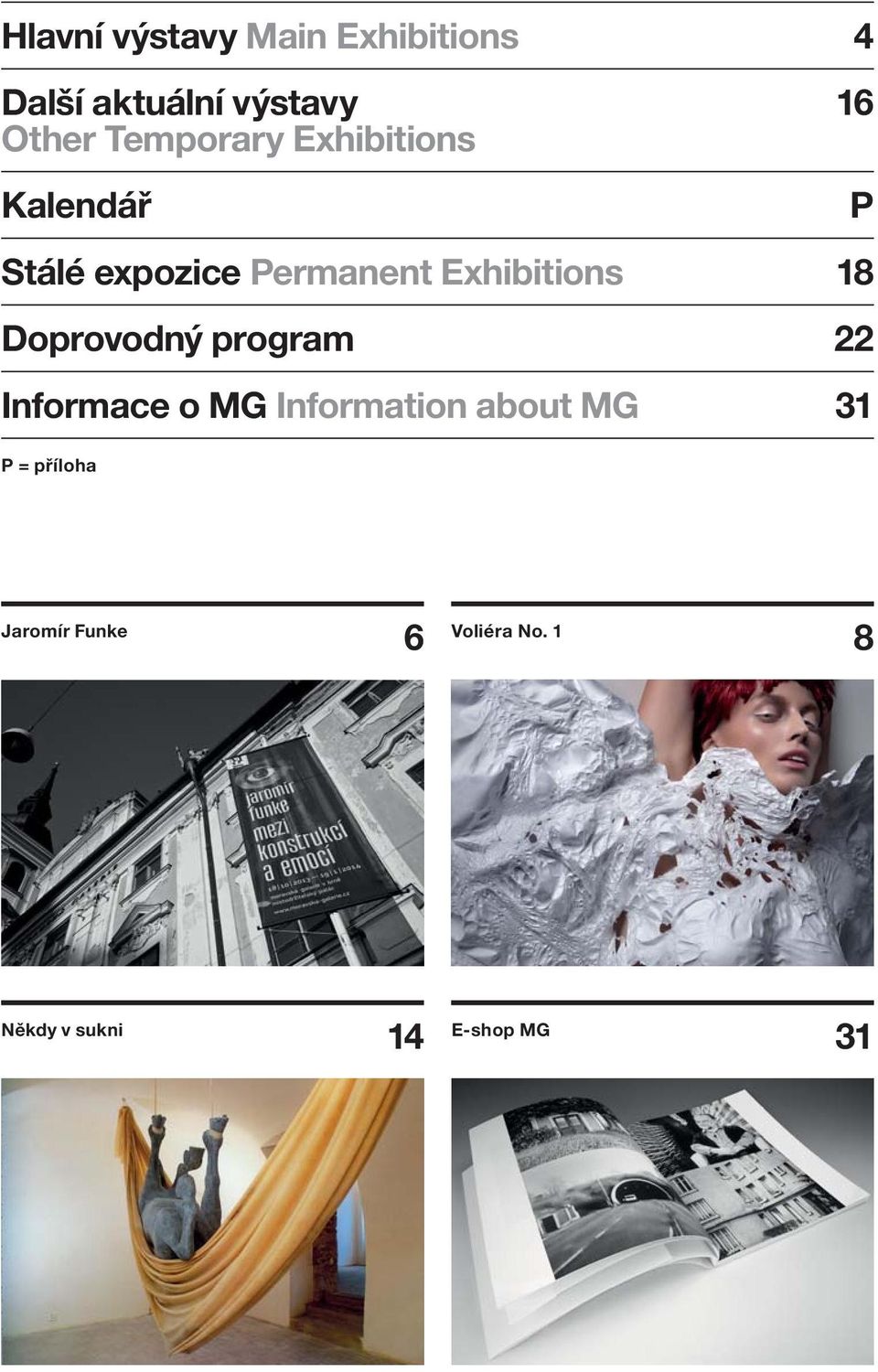 Exhibitions 18 Doprovodný program 22 Informace o MG Information