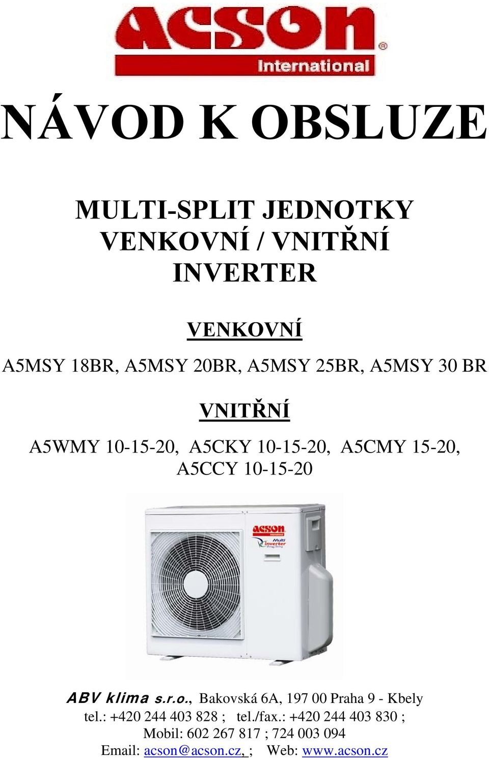 10-15-20 ABV klima s.r.o., Bakovská 6A, 197 00 Praha 9 - Kbely tel.: +420 244 403 828 ; tel.