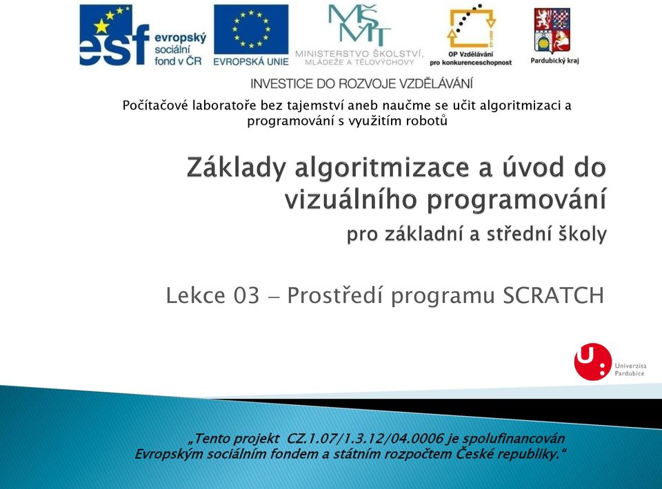 Prostředí programu SCRATCH Tento projekt CZ.1.07/1.3.12/04.