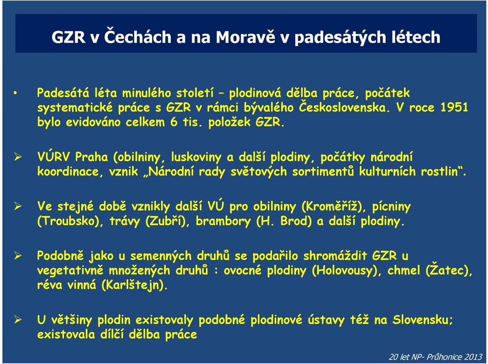 VÚRV Praha (obilniny, luskoviny a další plodiny, počátky národní koordinace, vznik Národní rady světových sortimentů kulturních rostlin.