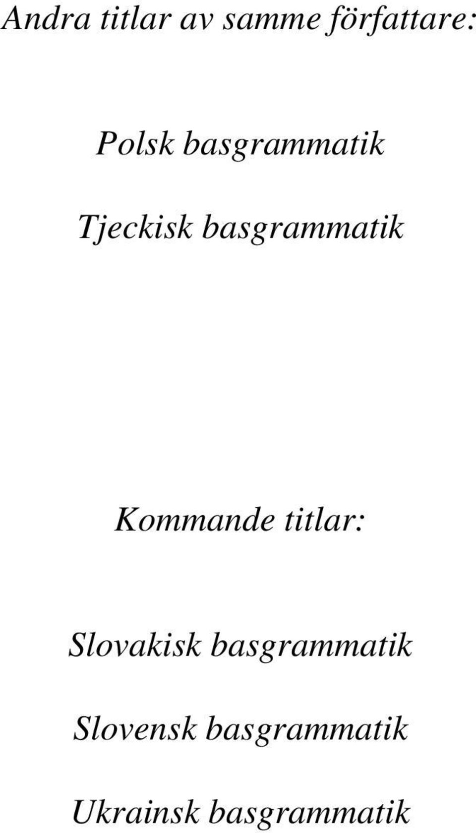 Kommande titlar: Slovakisk basgrammatik