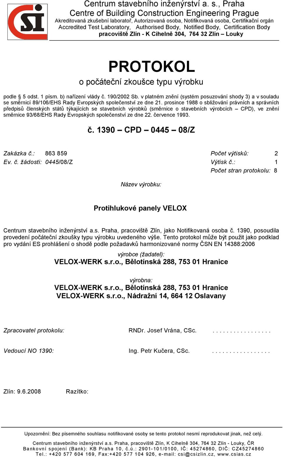 , Praha Centre of Building Construction Engineering Prague Akreditovaná zkušební laboratoř, Autorizovaná osoba, Notifikovaná osoba, Certifikační orgán Accredited Test Laboratory, Authorised Body,