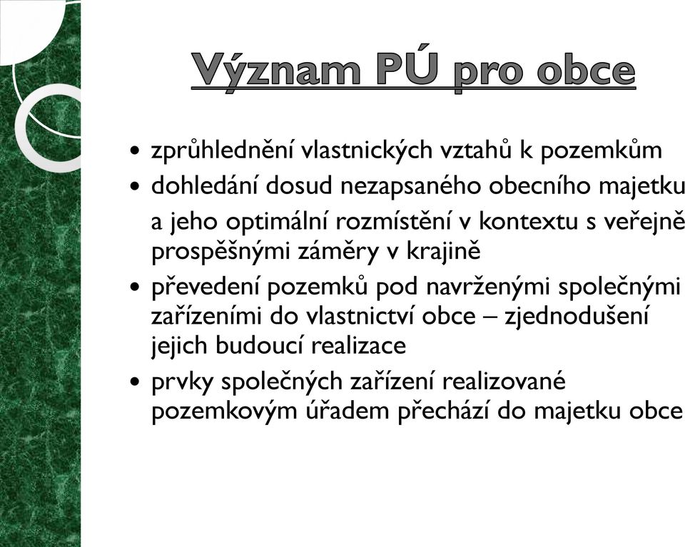 pozemků pod navrženými společnými zařízeními do vlastnictví obce zjednodušení jejich