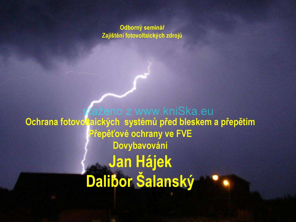 ochrany ve FVE Dovybavování Jan Hájek Dalibor Šalanský 2009