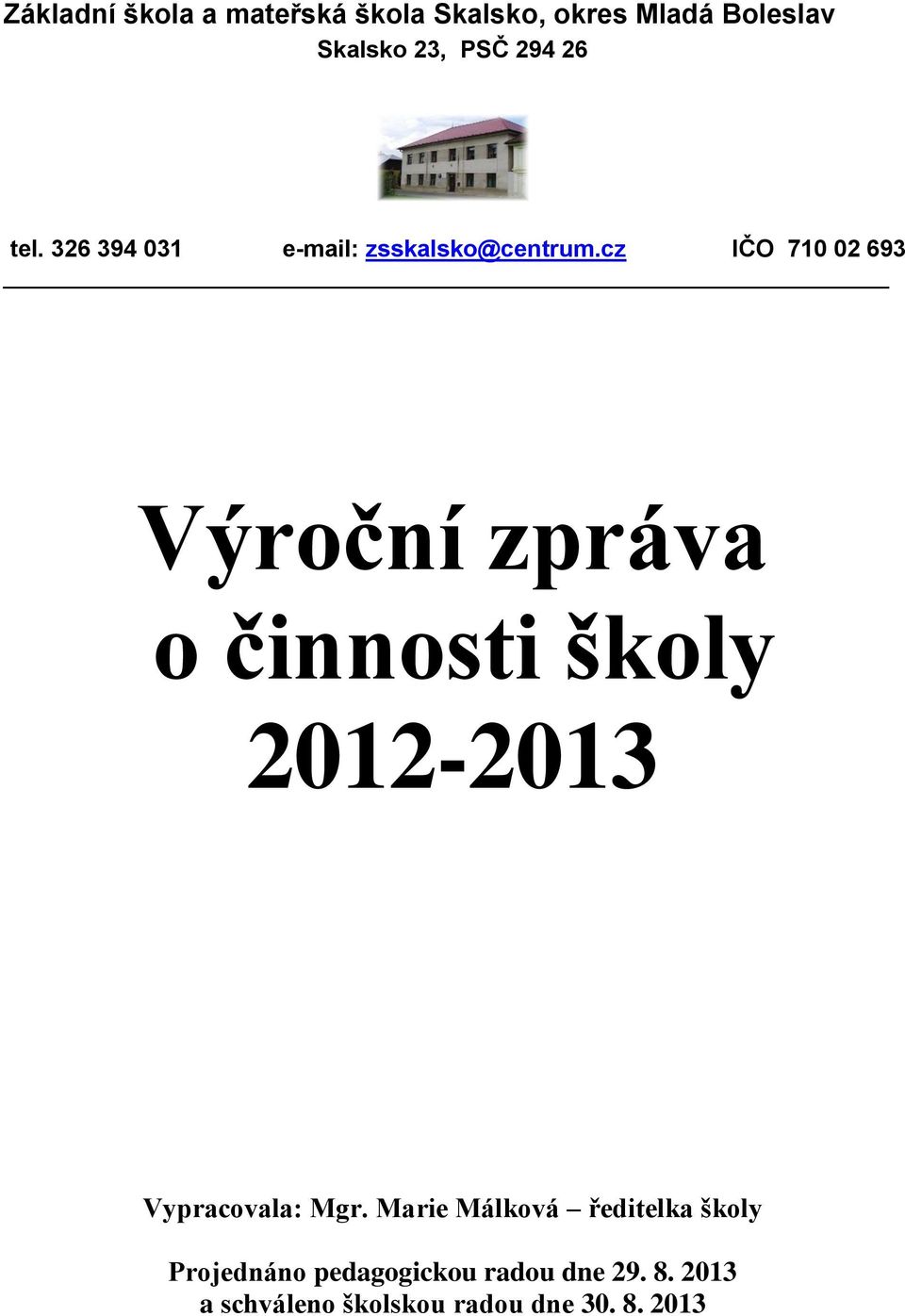 cz IČO 710 02 693 Výroční zpráva o činnosti školy 2012-2013 Vypracovala: Mgr.