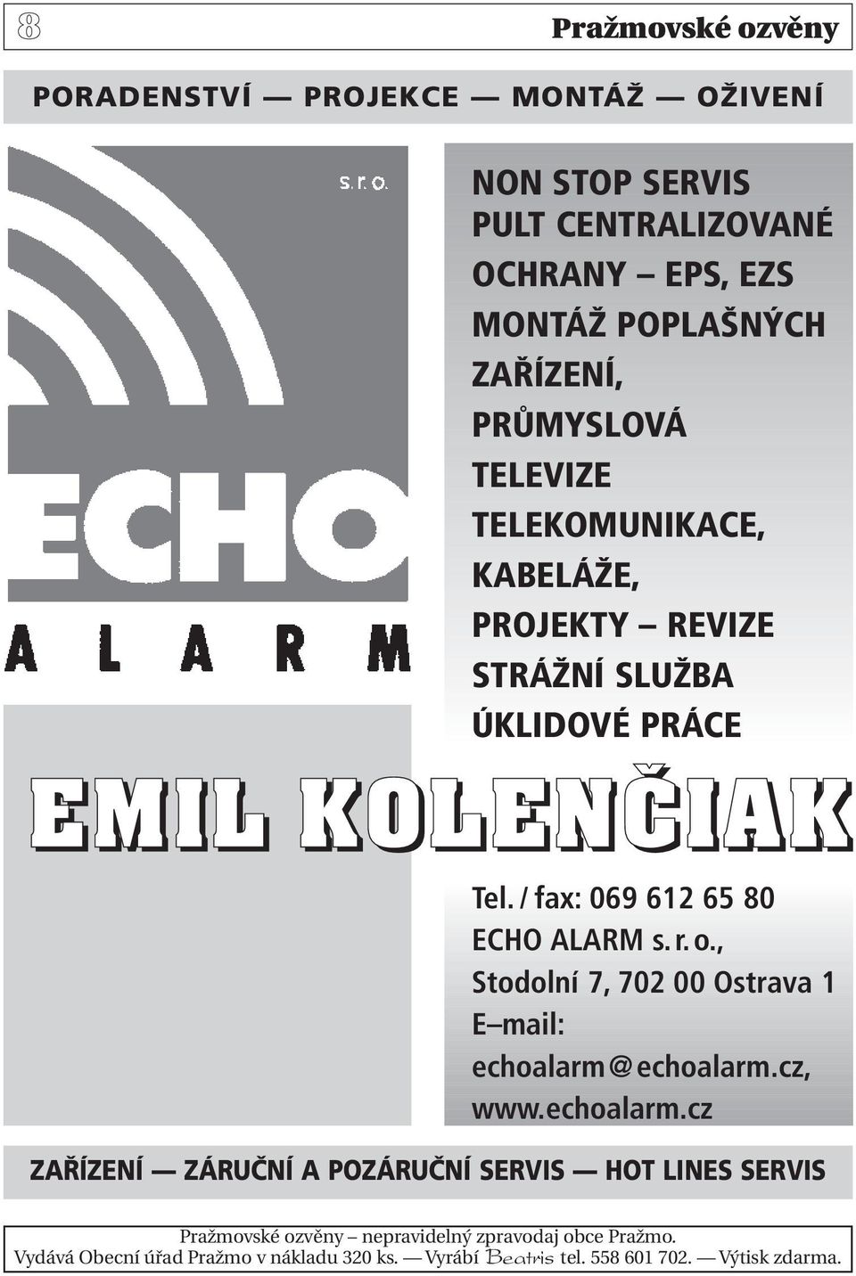 / fax: 069 612 65 80 ECHO ALARM s.r.o., Stodolní 7, 702 00 Ostrava 1 E mail: echoalarm@