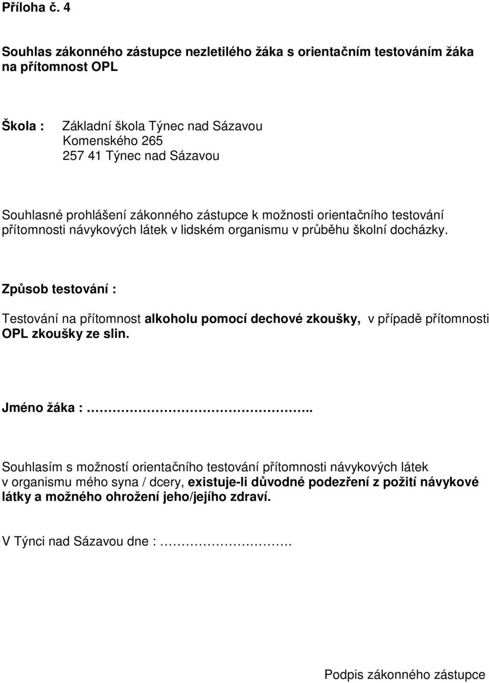 Souhlasné prohlášení zákonného zástupce k možnosti orientačního testování přítomnosti návykových látek v lidském organismu v průběhu školní docházky.