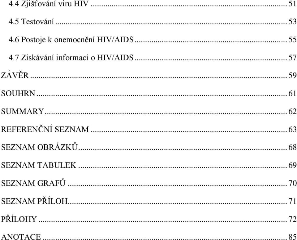 .. 57 ZÁVĚR... 59 SOUHRN... 61 SUMMARY... 62 REFERENČNÍ SEZNAM.