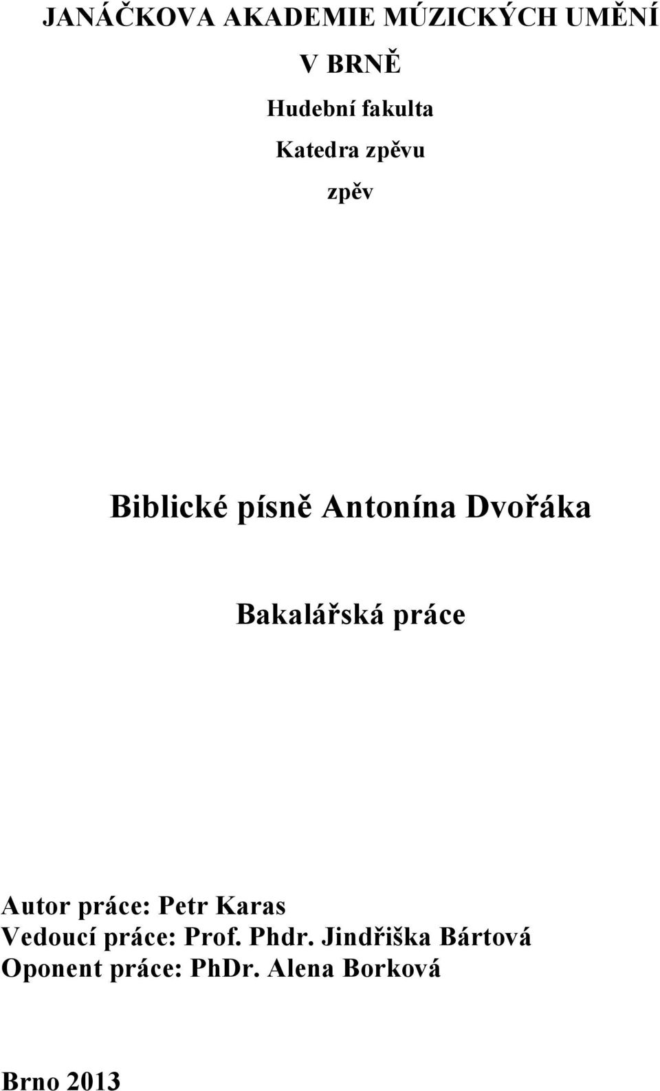 Bakalářská práce Autor práce: Petr Karas Vedoucí práce: