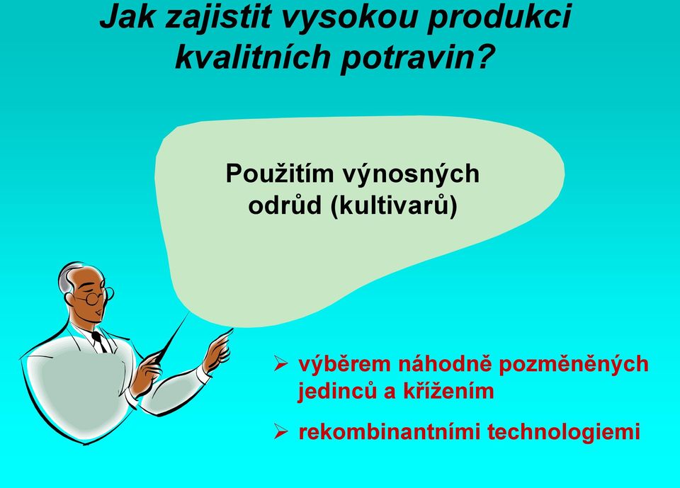 Použitím výnosných odrůd (kultivarů)