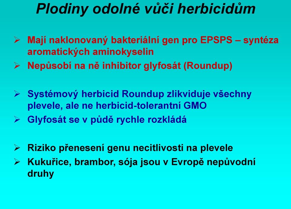 Roundup zlikviduje všechny plevele, ale ne herbicid-tolerantní GMO Glyfosát se v půdě rychle