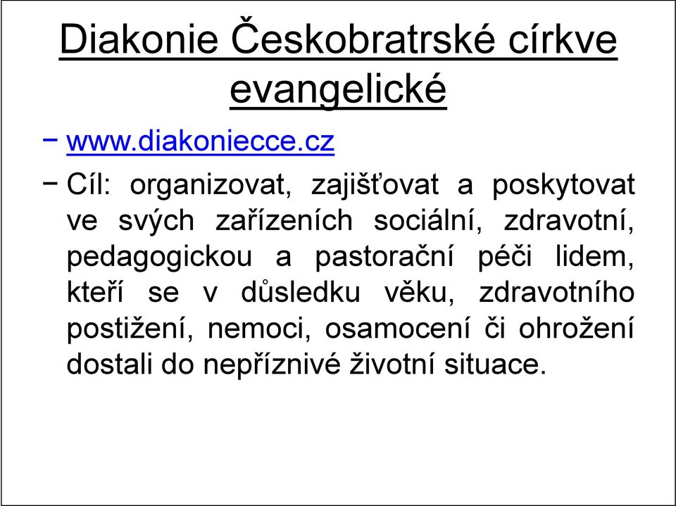 zařízeních sociální, zdravotní, pedagogickou a pastorační péči lidem,