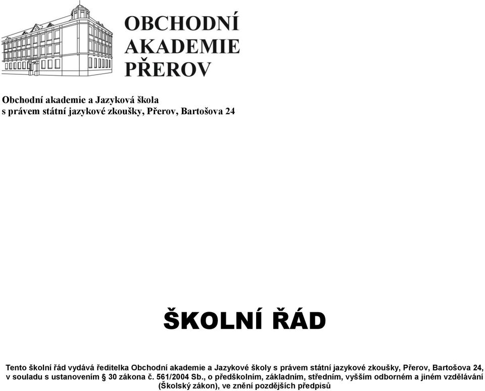 zkoušky, Přerov, Bartošova 24, v souladu s ustanovením 30 zákona č. 561/2004 Sb.