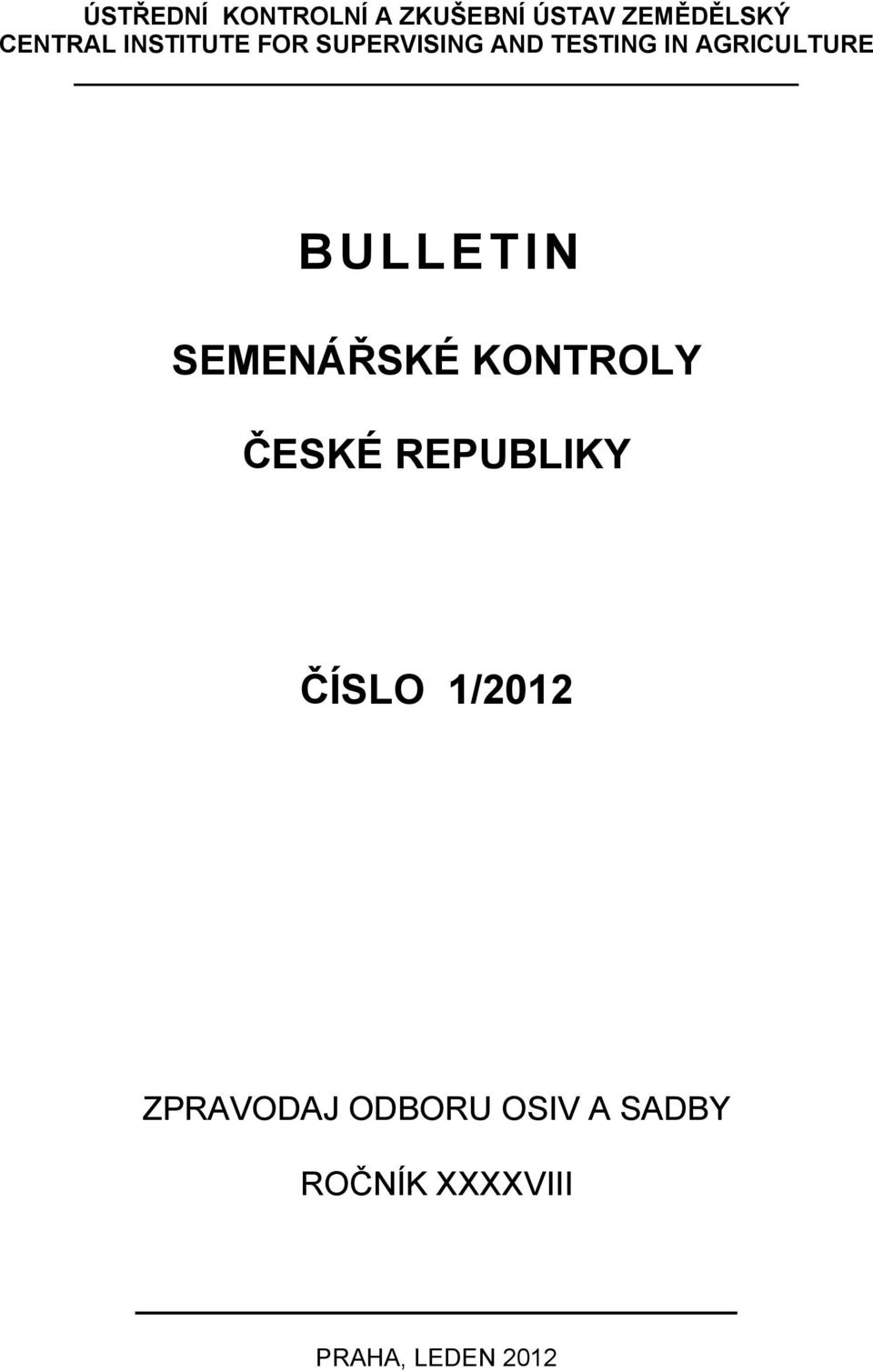 L E T I N SEMENÁŘSKÉ KONTROLY ČESKÉ REPUBLIKY ČÍSLO 1/2012