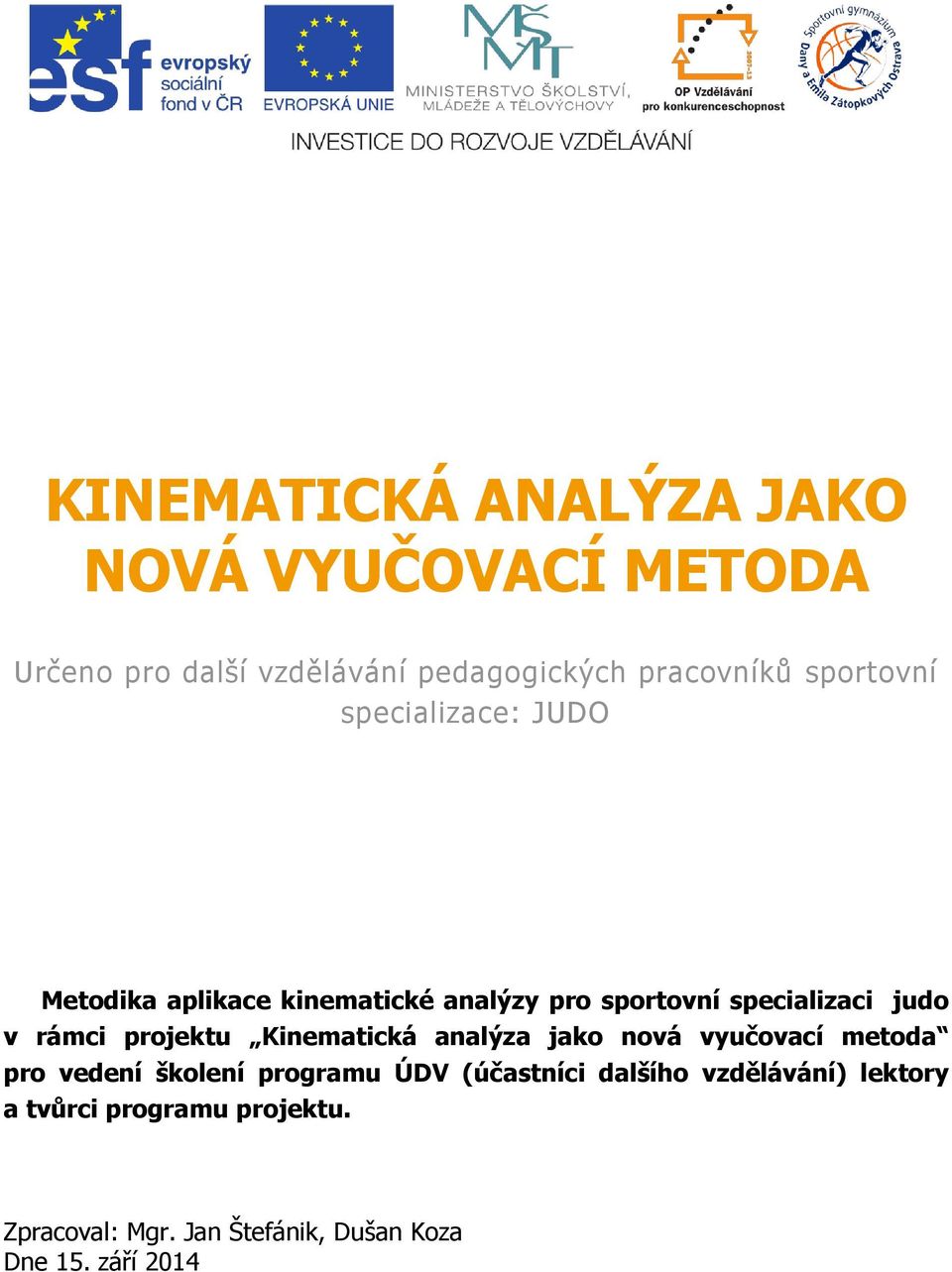 rámci projektu Kinematická analýza jako nová vyučovací metoda pro vedení školení programu ÚDV (účastníci