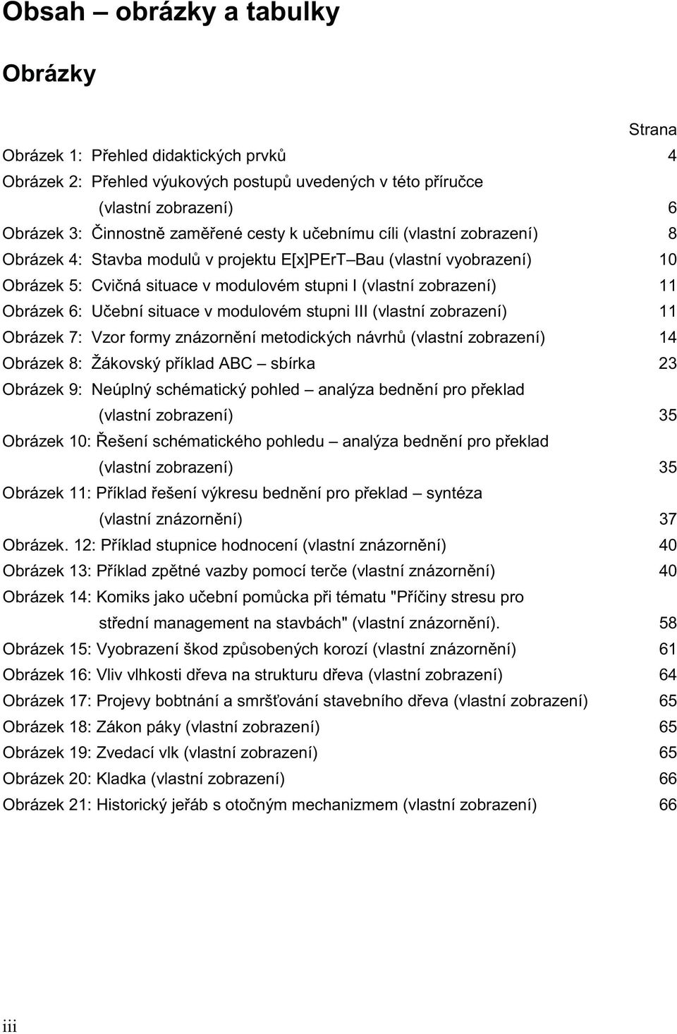 (vlastní zobrazení) 35 syntéza 37 40 40 58 61 64 (vlastní zobrazení) 65 Obrázek 18: Zákon páky (vlastní