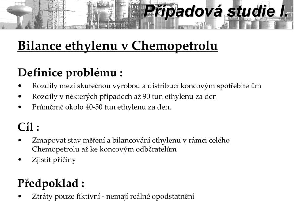 spotřebitelům Rozdíly vněkterých případech až 90 tun ethylenu za den Průměrně okolo 40 50 tun ethylenu