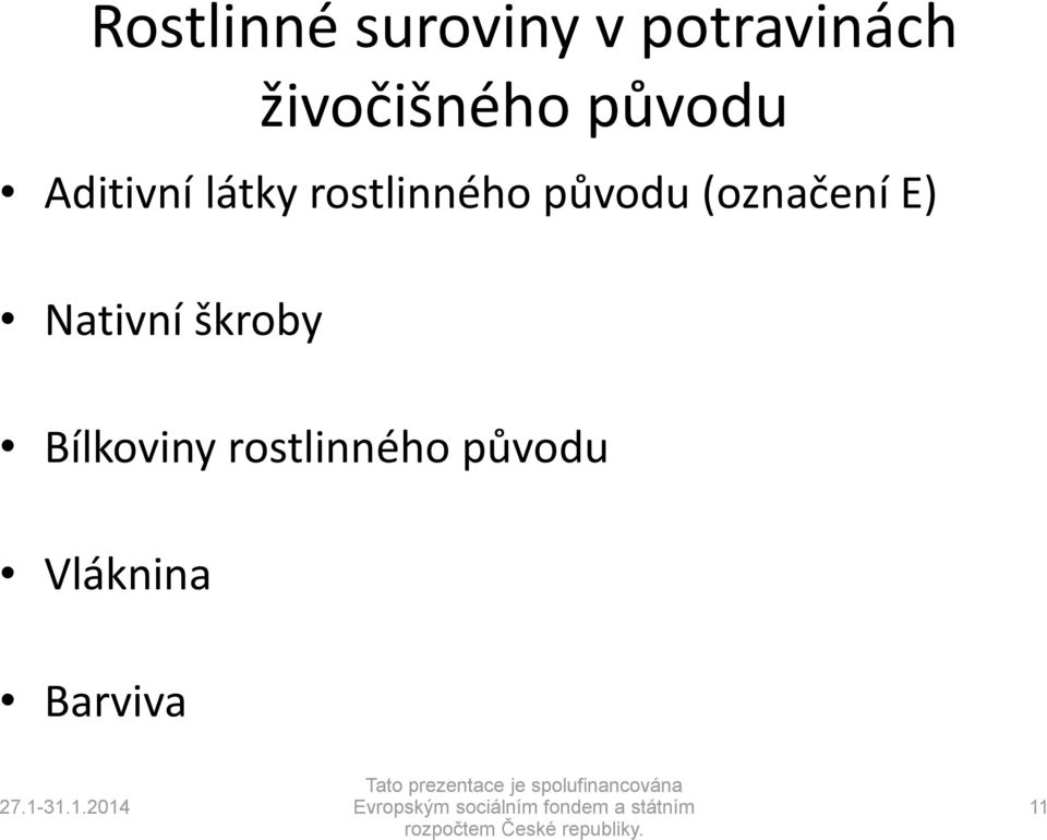 rostlinného původu (označení E) Nativní